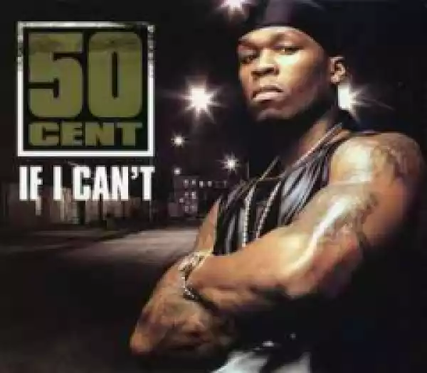 50 Cent - If I Can’t